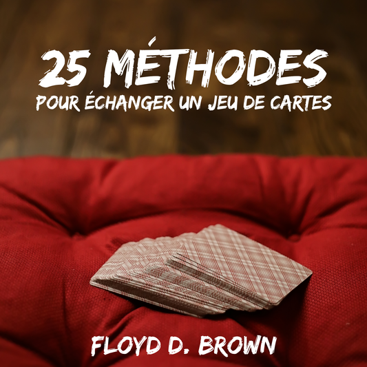 [Fr] 25 Méthodes pour échanger un jeu de cartes - Floyd D. Brown